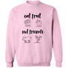 Eat Fruit Not Friends Pullover Sweatshirt