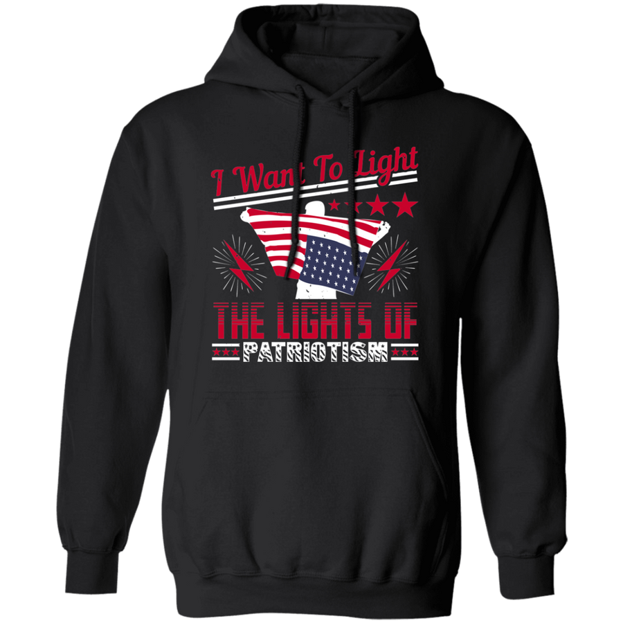 I Want to Light the Lights of Patriotism Pullover Hoodie