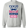 Dad Is My Super Hero Pullover Sweatshirt
