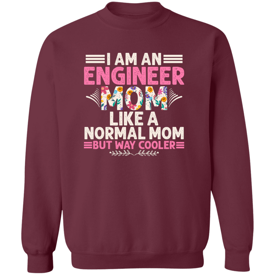 I Am An Engineer Mom Like A Normal Mom But Way Cooler Pullover Sweatshirt