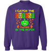 I Catch The Cutest Pumpkin in The Patch Pullover Sweatshirt