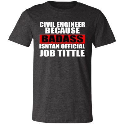 Civil Engineer Because Badass Instan Official Job Title Unisex T-Shirt