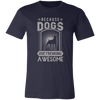 Because Dogs Are Freaking Awesome Unisex T-Shirt