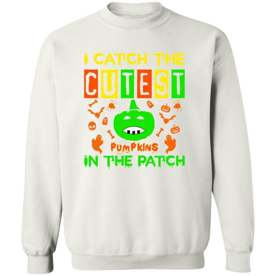 I Catch The Cutest Pumpkin in The Patch Pullover Sweatshirt