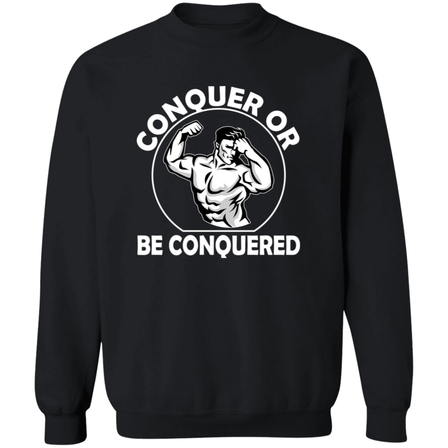 Conquer Or Be Conquered Pullover Sweatshirt