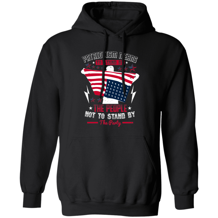 Patriotism Means to Stand by the People, Not to Stand by the Party Pullover Hoodie