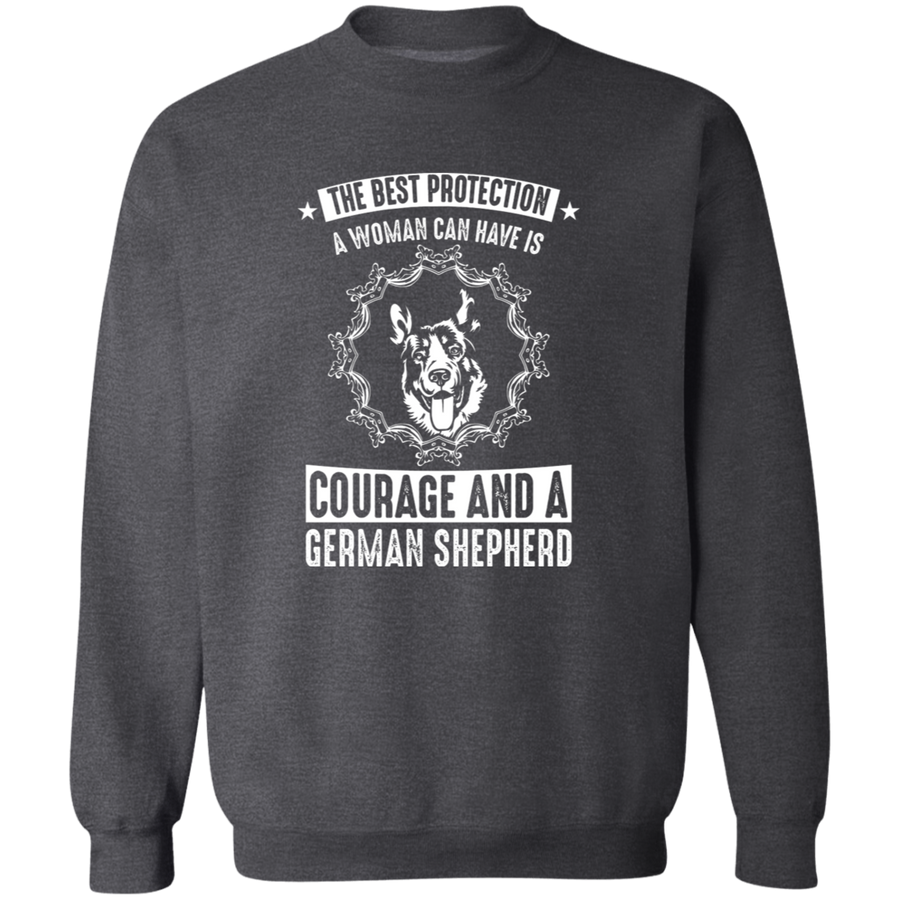 The Best Protector A Woman Can Have Is Courage And A German Shepherd Pullover Sweatshirt