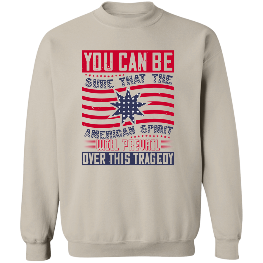 You Can Be Sure That the American Spirit Will Prevail Over This Tragedy Pullover Sweatshirt