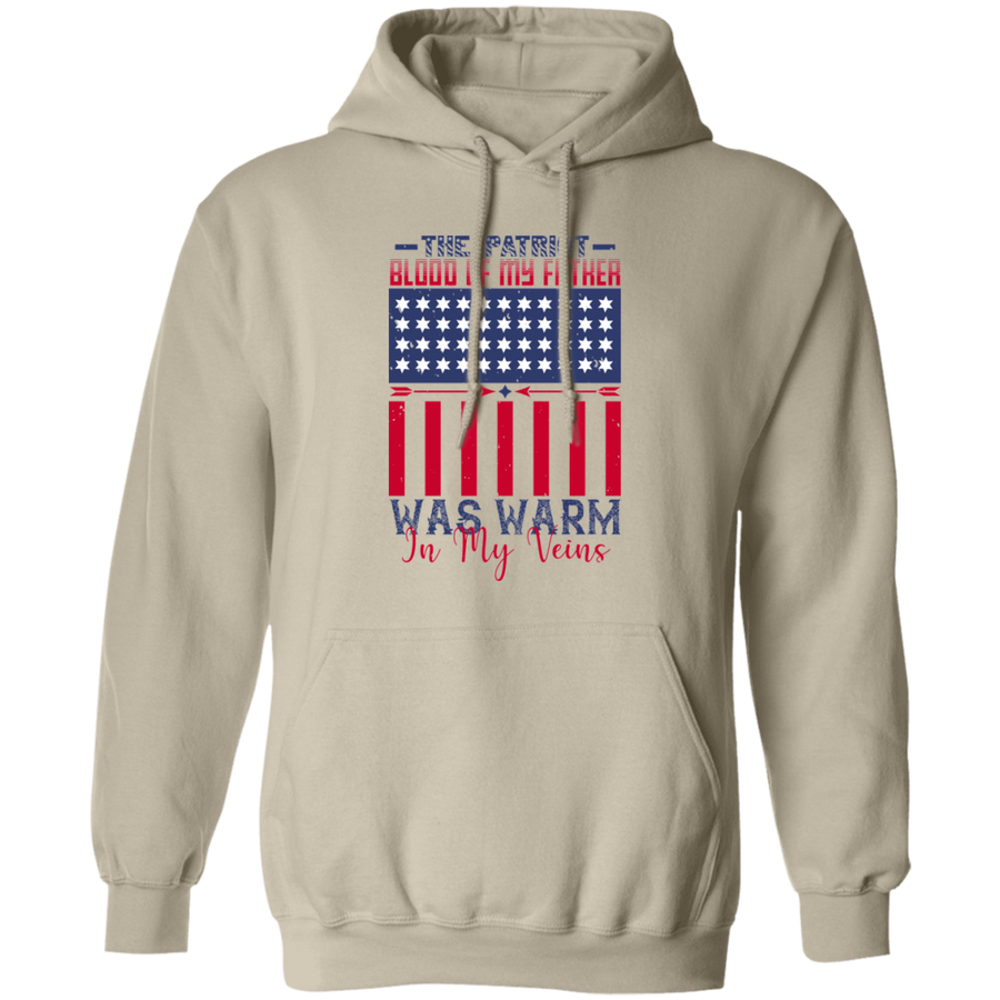 The Patriot Blood of My Father Was Warm in My Veins Pullover Hoodie