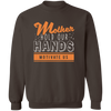 Mother Hold Our Hands Motivate Us Pullover Sweatshirt