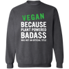 Vegan Because Plant Powered Badass Was Not An Official Title Pullover Sweatshirt