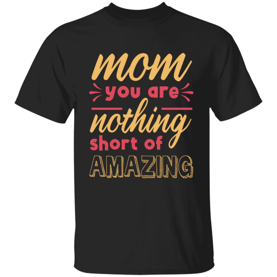 Mom You Are Nothing Short Of Amazing Youth T-Shirt