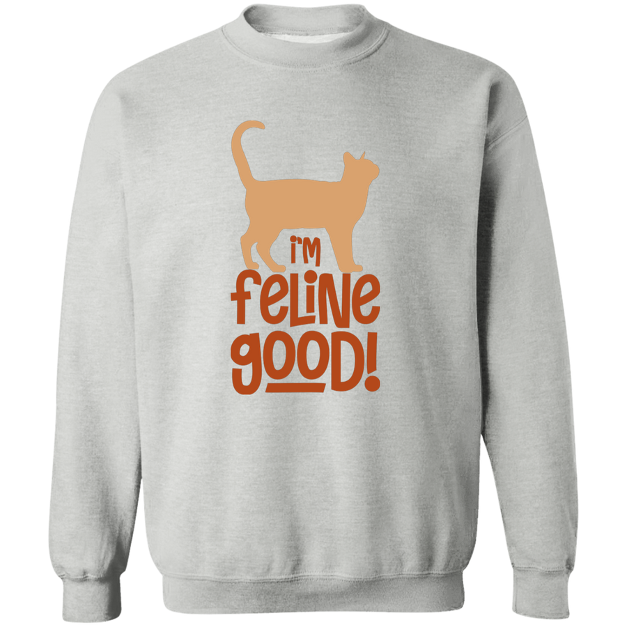 I'm Feline Good Pullover Sweatshirt