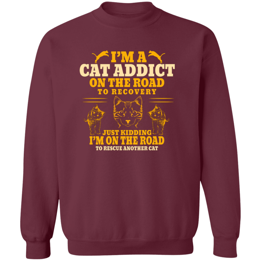 I'm Cat Addict On The Road To Recovery Pullover Sweatshirt