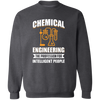 Chemical Engineering The Profession For Intelligent People Pullover Sweatshirt