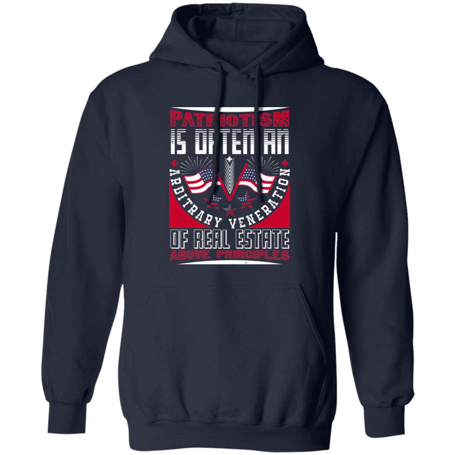Patriotism Is Often an Arbitrary Veneration of Real Estate Above Principles Pullover Hoodie
