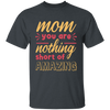 Mom You Are Nothing Short Of Amazing Youth T-Shirt