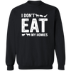 I Don't Eat My Homies Pullover Sweatshirt