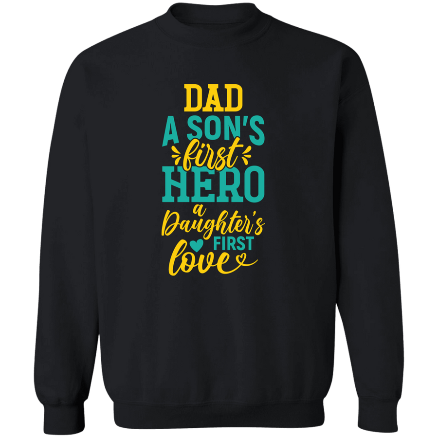 Dad A son's First Hero a Daughter's First Love Pullover Sweatshirt