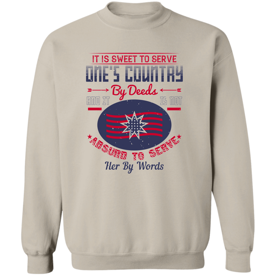 It Is Sweet To Serve One’s Country By Deeds, And It Is Not Absurd To Serve Her By Words Pullover Sweatshirt