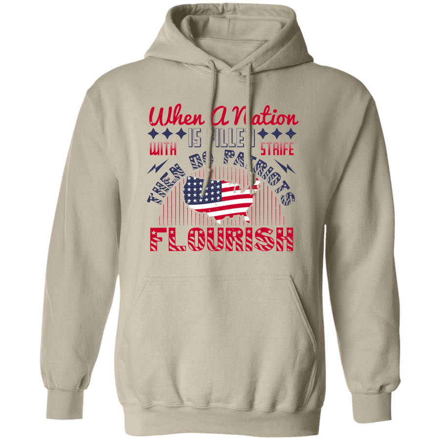 When a Nation Is Filled with Strife, Then Do Patriots Flourish Pullover Hoodie