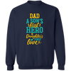 Dad A son's First Hero a Daughter's First Love Pullover Sweatshirt