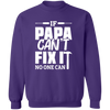 If Papa can't fix it No ONE CAN Pullover Sweatshirt