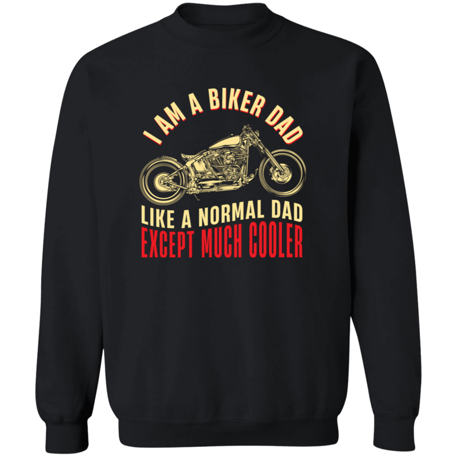 I am a Biker Dad Like a Normal Dad Except Much Cooler Pullover Sweatshirt